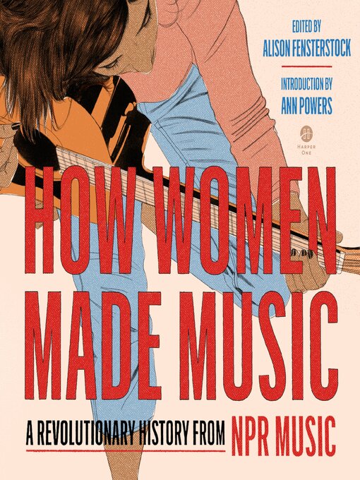 Title details for How Women Made Music by National Public Radio, Inc - Wait list